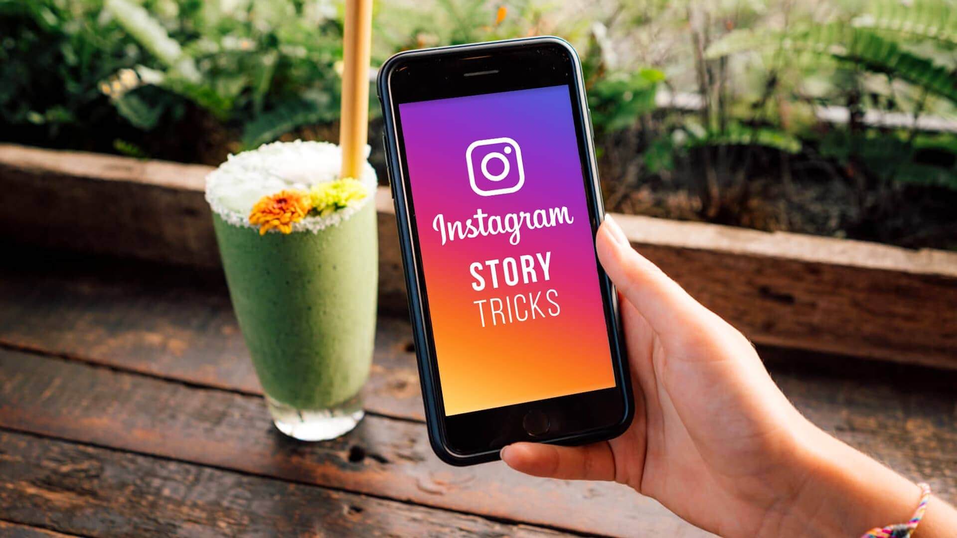 Instagram Story Hacks: 30 Tricks and Features You Should Know