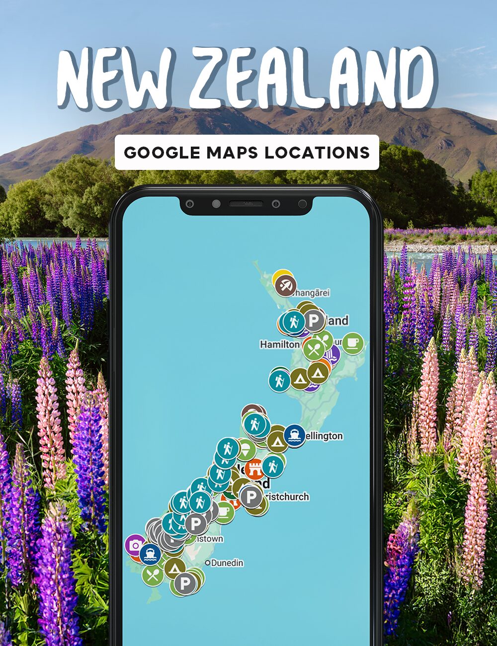 A smartphone displays a map of New Zealand with various location icons, set against a background of blooming lupines and mountains. Text reads New Zealand Google Maps Locations.